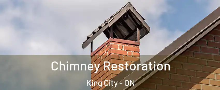 Chimney Restoration King City - ON