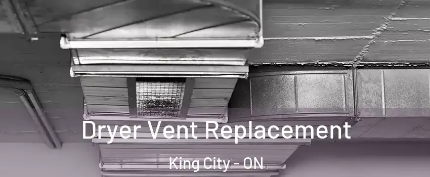 Dryer Vent Replacement King City - ON