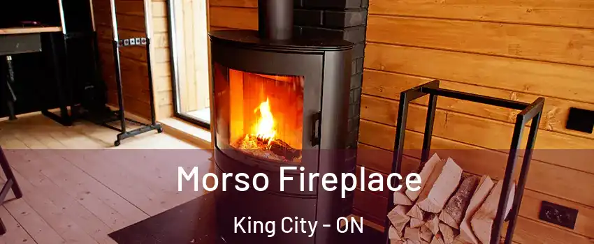 Morso Fireplace King City - ON