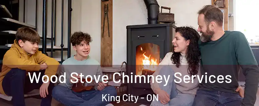 Wood Stove Chimney Services King City - ON